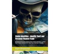Stolen Identities - Identity Theft and Personal Finance Fraud: Byte Revenant Unveils Explosive Book “Stolen Identities” - A Real-World Cybercrime ... Deceit: The Complete Financial Crime Series)