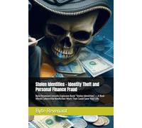 Stolen Identities - Identity Theft and Personal Finance Fraud: Byte Revenant Unveils Explosive Book “Stolen Identities” - A Real-World Cybercrime ... Deceit: The Complete Financial Crime Series)