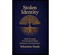 Stolen Identity: Birth of Comedy from the Spirit of Music & Geometry of Consciousness