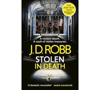 Stolen in Death: An Eve Dallas thriller (In Death 62)