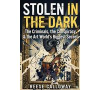 Stolen in the Dark: The Criminals, the Conspiracy & the Art World's Biggest Secret