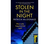 STOLEN IN THE NIGHT an unputdownable psychological thriller with a breathtaking twist (Patricia MacDonald Standalone Thrillers)