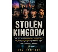 STOLEN KINGDOM: The True Tale of Patrick Spikes, Adam the Woo, Dan Bell & Matt Sonswa and the Disney World Buzzy Theft That Shook the Underground Urban Exploration Community