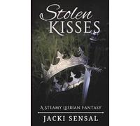 Stolen Kisses: An Enemies-to-Lovers Lesbian Fantasy Novella (The Princess & Her Thief)
