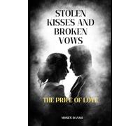 STOLEN KISSES AND BROKEN VOWS: The Price of Love