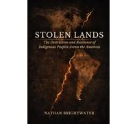 Stolen Lands: The Destruction and Resilience of Indigenous Peoples Across the Americas (First Peoples: A Global History of Indigenous Survival)