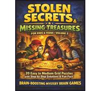 Stolen Secrets & Missing Treasures for kids & teens - Volume 2: 20 Easy to Medium Grid Puzzles with step by step Solutions & Fun Fact | Brain-Boosting ... Logic Grid Mystery Puzzles for Kids & Teens)