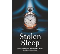 Stolen Sleep: Understanding and Overcoming Chronic Insomnia