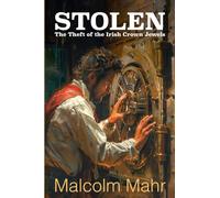 Stolen: The Theft of the Irish Crown Jewels
