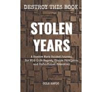 Stolen Years: A Shadow Work Guided Journal for Mid-Life Regret, Choice Paralysis, and Unfulfilled Potential