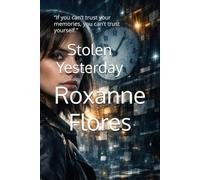 Stolen Yesterday: “If you can’t trust your memories, you can’t trust yourself.” (Dark Sci-Fi Thriller • Series: The Memory Market)