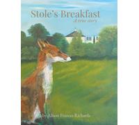 Stole's Breakfast: A true story of a fox, a family, and the kindness that keeps everyone safe
