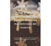 Stollen: El libro de repostería para los pasteles alemanes más deliciosos del invierno: Las mejores fórmulas tradicionales y modernas. Deliciosas, sin complicaciones y sostenibles.