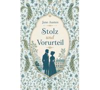 Stolz und Vorurteil. Ein Liebesroman über Standesdünkel, Selbsttäuschung und wahre Zuneigung: Band 2 der Austen-Collection