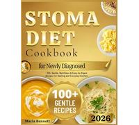 STOMA DIET COOKBOOK FOR NEWLY DIAGNOSED.: 100+ Gentle, Nutritious and Easy-to-Digest Recipes for Healing and Everyday Comfort