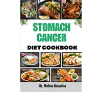 STOMACH CANCER DIET COOKBOOK: A Comprehensive Meal Plans and Wholesome Culinary Strategies for Strength, Symptom Relief, and Long-Term Wellness