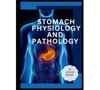 STOMACH PHYSIOLOGY AND PATHOLOGY