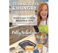 STOMACHLESS & HUNGRY: Blood Sugar-Friendly RECIPES & TIPS for People Without a Stomach