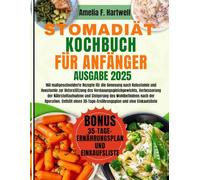 STOMADIÄT-KOCHBUCH FÜR ANFÄNGER: 160 maßgeschneiderte Rezepte für die Genesung nach Kolostomie und Ileostomie zur Unterstützung des ... des Wohlbefindens nach der Operation. Enthält