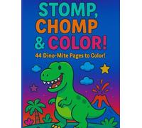 Stomp, Chomp & Color!: 44 Dino-Mite Pages to Color!