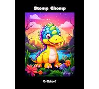 Stomp, Chomp & Color!: The Final Volume of the Dino Coloring Series | Roaring Fun for Kids Ages 4-8 (Jurassic Jungle Jamboree)