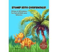 STOMP into Confidence!: 90 days of Affirmations, fun Facts & ROAR-some Reflection.