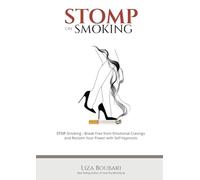 Stomp on Smoking: Your Guide to Freedom from Smoking and Emotional Cravings