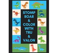 Stomp Roar & Color with Tru & Valon: Stomp Into a World of Dinosaurs & Creativity