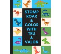 Stomp Roar & Color with Tru & Valon: Stomp Into a World of Dinosaurs & Creativity