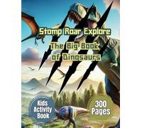 Stomp Roar Explore The Big Book of Dinosaurs: Interactive kids activity book, Fun facts, Colouring pages, Puzzles, Quizes, Short story, Riddles and Jokes | Full Colour | 300 Pages