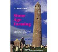 Stone Age Farming - Tapping Nature's Subtle Energies for the Farm or Garden, 2nd Edition: Tapping Nature's Subtle Energies for Your Farm or Garden