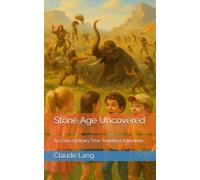 Stone Age Uncovered: An Extra-Ordinary Time Travelling Adventure