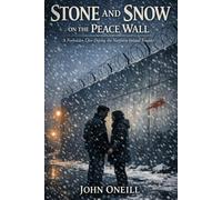 Stone and Snow on the Peace Wall: A Love Story in the Northern Ireland Troubles