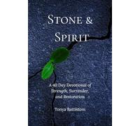 Stone and Spirit: A 40 Day Devotional of Strength, Surrender and Restoration