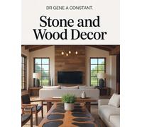 Stone and Wood Decor: The Complete Guide to Natural Materials, Hybrid Craftsmanship & Interior Design-Sourcing, Joinery, Finishing, and Masterclass ... Global Sovereign University · Tradification)