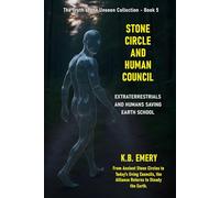 Stone Circle and Human Council: Extraterrestrials and Humans Saving the Earth School (The Truth of the Unseen Collection)