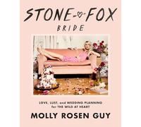 Stone Fox Bride: Love, Lust, and Wedding Planning for the Wild at Heart