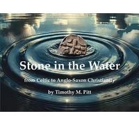 Stone in the Water: from Celtic to Anglo-Saxon Christianity