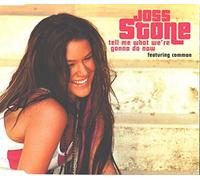 Stone, Joss - Tell Me What We're Gonna Do...