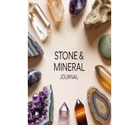 Stone & Mineral Journal: A Clean Logbook for Recording Crystals Gemstones and Mineral Collections