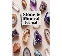 Stone & Mineral Journal: A Collectors Notebook for Crystals Minerals and Gemstones