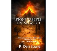 Stone Tablets, Living Word: Unlocking God’s Blessings Through the Ten Commandments