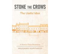 Stone the Crows: The Useful Idiot: 2 (A Man in Flight)
