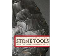 Stone Tools and the Evolution of Human Cognition