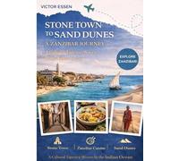 Stone Town to Sand Dunes: A Zanzibar Journey: A Cultural Tapestry Woven by the Indian Ocean