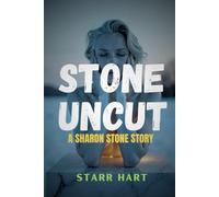 Stone Uncut: A Sharon Stone story (Amazing personalities you ought to read about)