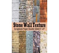 Stone Wall Texture Scrapbook Paper: 20 Double Sided Brick and Stone Pattern Sheets for Scrapbooking, 6" x 9" Decorative Scrapbooking Craft Pages for ... and Card Making, Journaling, Mixed Media