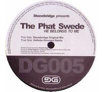 STONEBRIDGE PRES. THE PHAT SWEDE - STONEBRIDGE PRES. THE PHAT SWEDE / HE BELONGS TO ME