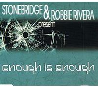 Stonebridge & Robbie Rivera - Enough Is Enough