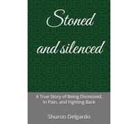 Stoned and silenced: A True Story of Being Dismissed, In Pain, and Fighting Back